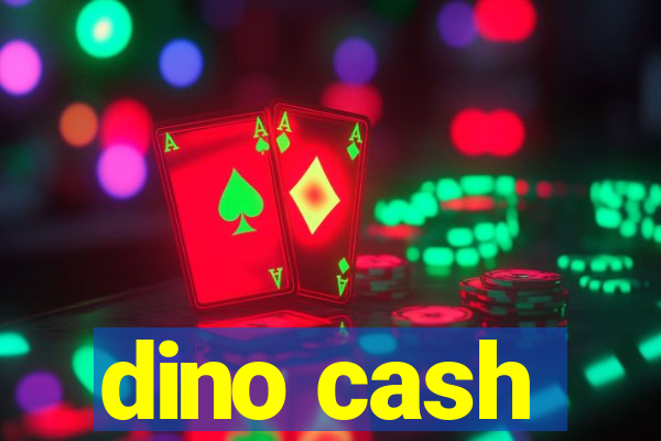 dino cash